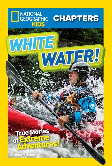 National Geographic Kids Chapters: White Water! - Brenna Maloney