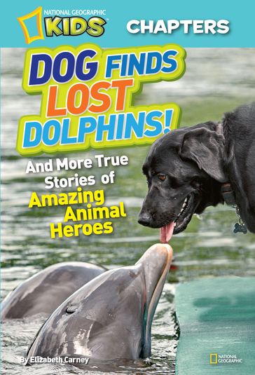 National Geographic Kids Chapters: Dog Finds Lost Dolphins - Elizabeth Carney