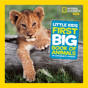 National Geographic Little Kids First Big Book of Animals - Catherine D. Hughes