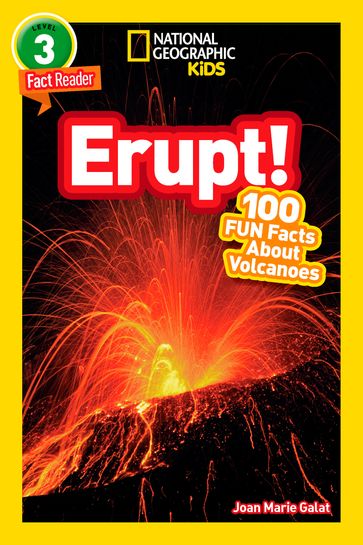 National Geographic Readers: Erupt! 100 Fun Facts About Volcanoes (L3) - Joan Marie Galat