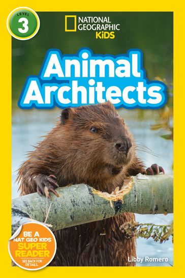 National Geographic Readers: Animal Architects (L3) - Libby Romero