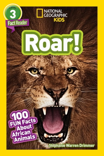 National Geographic Readers: Roar! 100 Facts About African Animals (L3) - Stephanie Warren Drimmer