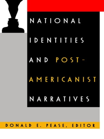 National Identities and Post-Americanist Narratives - Donald E. Pease
