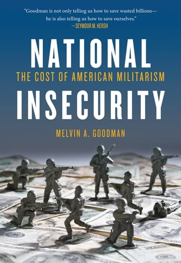 National Insecurity - Melvin A. Goodman