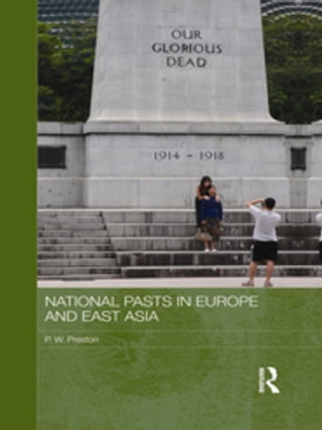 National Pasts in Europe and East Asia - Peter W. Preston