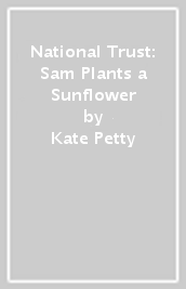 National Trust: Sam Plants a Sunflower