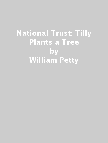 National Trust: Tilly Plants a Tree - William Petty