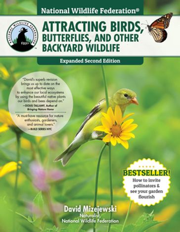 National Wildlife Federation®: Attracting Birds, Butterflies, and Other Backyard Wildlife, Expanded Second Edition - David Mizejewski