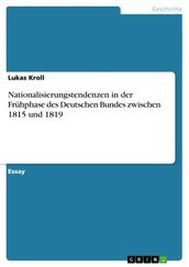 Nationalisierungstendenzen in der Frühphase des Deutschen Bundes zwischen 1815 und 1819