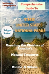Nationals Geographic s Comprehensive Guide to the United States  National Parks