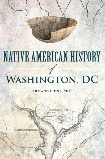 Native American History of Washington, DC - Armand Lione PhD