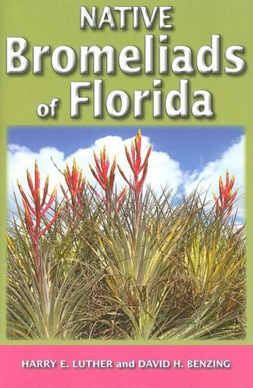 Native Bromeliads of Florida - David H Benzing - Harry E Luther