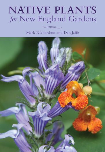 Native Plants for New England Gardens - Mark Richardson
