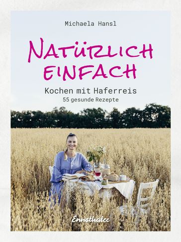 Natürlich einfach  Kochen mit Haferreis - Michaela Hansl