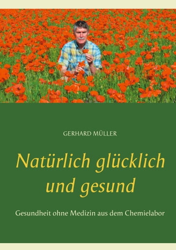 Natürlich glücklich und gesund - Gerhard Muller