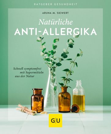 Natürliche Anti-Allergika - Aruna M. Siewert