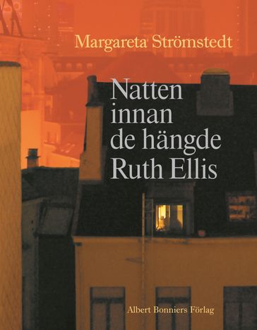 Natten innan de hangde Ruth Ellis - Margareta Stromstedt - Anders Ljungman