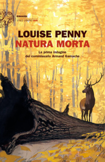 Natura morta. La prima indagine del commissario Armand Gamache - Louise Penny