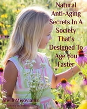 Natural Anti-Aging Secrets In A Society That