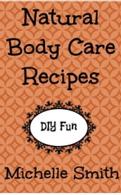 Natural Body Care Recipes