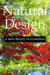Natural Design: a new theory of evolution