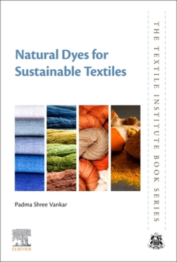Natural Dyes for Sustainable Textiles - Padma Shree Vankar - Dhara Shukla