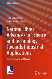 Natural Fibres: Advances in Science and Technology Towards Industrial Applications