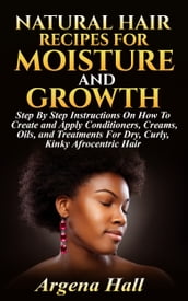 Natural Hair Recipes For Moisture and Growth