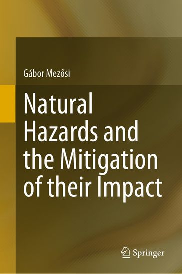 Natural Hazards and the Mitigation of their Impact - Gábor Mezsi