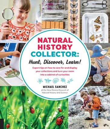 Natural History Collector: Hunt, Discover, Learn! - Michael Sanchez