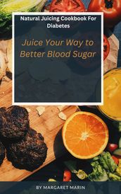 Natural Juicing Cookbook For Diabetes