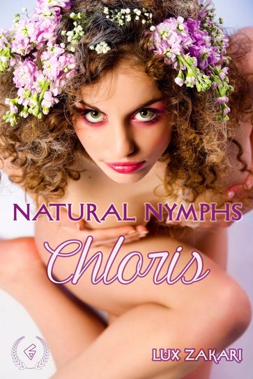 Natural Nymphs 6: Chloris - Lux Zakari