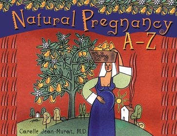 Natural Pregnancy A-Z - M.D. Carolle Jean-Murat