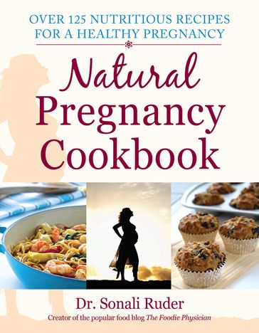 Natural Pregnancy Cookbook - Sonali Ruder