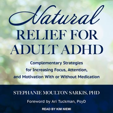 Natural Relief for Adult ADHD - PhD Stephanie Moulton Sarkis