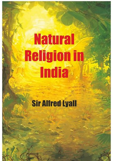 Natural Religion In India - Alfred Lyall
