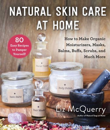 Natural Skin Care at Home - Liz McQuerry