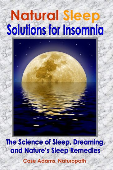 Natural Sleep: Solutions for Insomnia - Case Adams