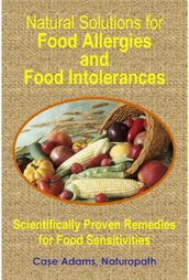 Natural Solutions for Food Allergies and Food Intolerances: Proven Remedies for Food Sensitivities
