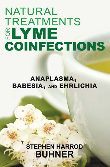 Natural Treatments for Lyme Coinfections - Stephen Harrod Buhner