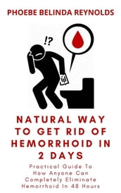 Natural Way To Get Rid Of Hemorrhoid In 2 Days
