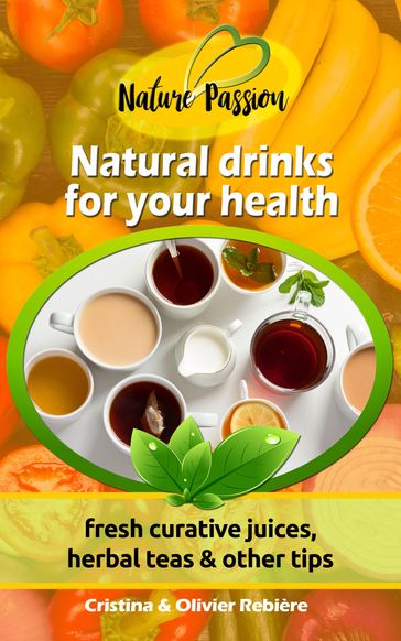 Natural drinks for your health - Cristina Rebiere - Olivier Rebiere