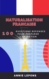 Naturalisation Française : 100 Questions Réponses pour Réussir son Entretien