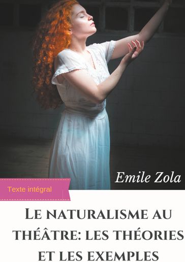 Le Naturalisme au théâtre : les théories et les exemples - Émile Zola