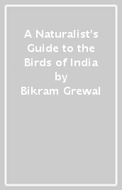 A Naturalist s Guide to the Birds of India