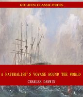 A Naturalist s Voyage Round the World