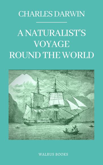 A Naturalist's Voyage Round the World - Charles Darwin