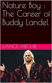 Nature Boy : The Career of Buddy Landel