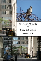 Nature Breaks for Busy Urbanites