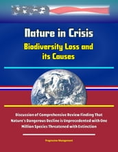 Nature in Crisis: Biodiversity Loss and its Causes - Discussion of Comprehensive Review Finding That Nature